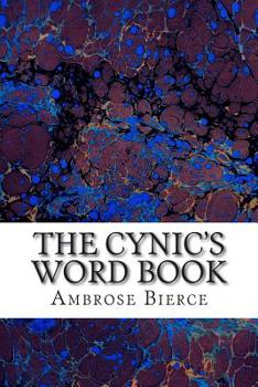 Paperback The Cynic's Word Book: (Ambrose Bierce Classics Collection) Book