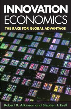 Hardcover Innovation Economics: The Race for Global Advantage Book