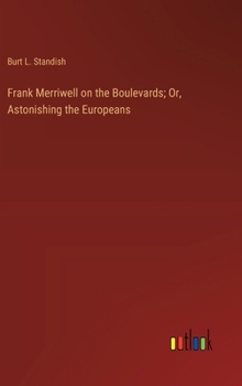 Frank Merriwell on the Boulevards Astonishing the Europeans - Book #45 of the Frank Merriwell