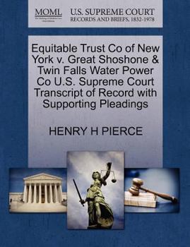 Equitable Trust Co of New York v. Great Shoshone & Twin Falls Water Power Co U.S. Supreme Court Transcript of Record with Supporting Pleadings