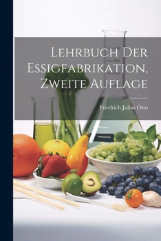 Paperback Lehrbuch der Essigfabrikation, Zweite Auflage [German] Book