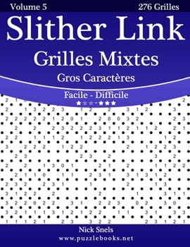 Paperback Slither Link Grilles Mixtes Gros Caractères - Facile à Difficile - Volume 5 - 276 Grilles [French] [Large Print] Book