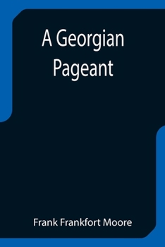 A Georgian Pageant With Illustrations