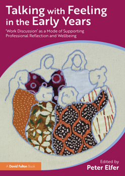 Paperback Talking with Feeling in the Early Years: 'Work Discussion' as a Model of Supporting Professional Reflection and Wellbeing Book