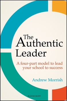 Paperback The Authentic Leader: A four-part model to lead your school to success Book