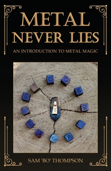 Paperback Metal Never Lies: An Introduction to Metal Magic Book