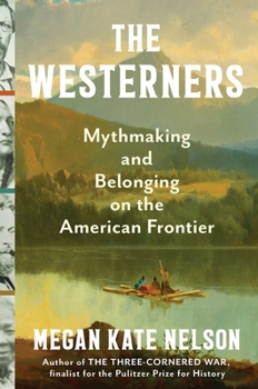 Hardcover The Westerners: Mythmaking and Belonging on the American Frontier Book