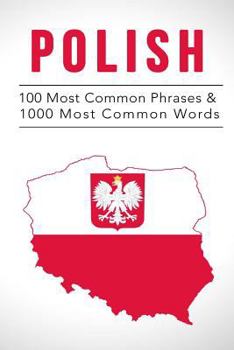 Paperback Polish: 100 Most Common Phrases & 1000 Most Common Words: Speak Polish, Fast Language Learning, Beginners, (Polish, Czech, Rus Book