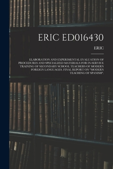 Paperback Eric Ed016430: Elaboration and Experimental Evaluation of Procedures and Specialized Materials for In-Service Training of Secondary S Book
