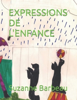 Paperback Expressions de l'Enfance: Dessins, Contes Et Histoires [French] Book