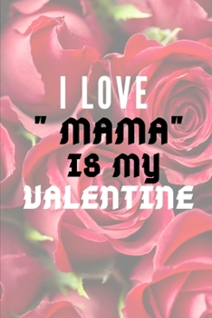 Paperback I LOVE " MAMA" IS MY Valentine Book