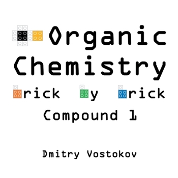 Paperback Organic Chemistry Brick by Brick, Compound 1: Using LEGO(R) to Teach Structure and Reactivity Book