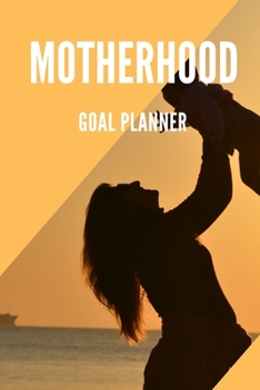 Paperback Motherhood Goal Planner: Visualization Journal and Planner Undated Book