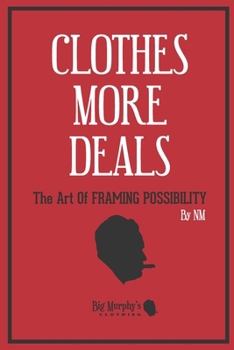 CLOTHES MORE DEALS: The Art of Framing Possibility