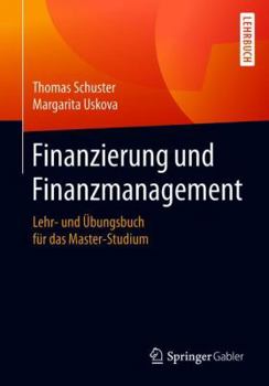 Paperback Finanzierung Und Finanzmanagement: Lehr- Und Übungsbuch Für Das Master-Studium [German] Book