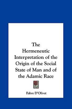 Hermeneutic Interpretation Of The Origin Of The Social State Of Man And Of The Destiny Of The Adamic Race