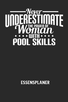 NEVER UNDERESTIMATE THE POWER OF WOMAN WITH POOL SKILLS - Essensplaner: Wochenplaner für eine gesunde Küche - perfekt zum Tracken oder Vorausplanen ge