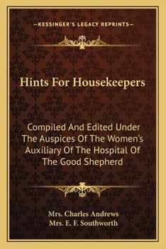 Paperback Hints For Housekeepers: Compiled And Edited Under The Auspices Of The Women's Auxiliary Of The Hospital Of The Good Shepherd Book