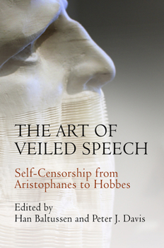 Hardcover The Art of Veiled Speech: Self-Censorship from Aristophanes to Hobbes Book