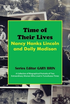 Time of Their Lives: Nancy Hanks Lincoln and Dolly Madison
