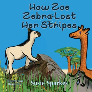 Paperback How Zoe Zebra lost her stripes Book