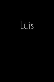 Luis: Notebook / Journal / Diary - 6 x 9 inches (15,24 x 22,86 cm), 150 pages. Personalized for Luis.