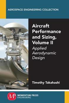 Paperback Aircraft Performance and Sizing, Volume II: Applied Aerodynamic Design Book