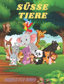Paperback SÜSSE TIERE - Malbuch Für Kinder: MEERTIERE, BAUERNHOFSTIERE, Dschungeltiere, HOLZLANDTIERE UND ZIRKUSTIERE [German] Book