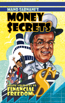 Paperback Mano Sabnani's Money Secrets: Cruise Your Way to Financial Freedom Book