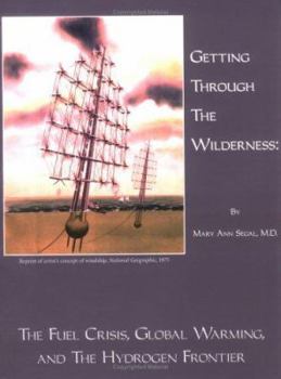 Paperback Getting Through the Wilderness: The Fuel Crisis, Global Warming, and the Hydrogen Frontier Book