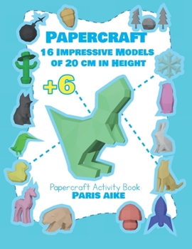 Papercraft: 16 Impressive Models of 20 cm in Height