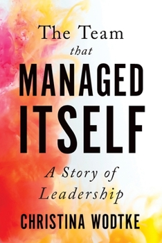 Paperback The Team That Managed Itself: A Story of Leadership Book