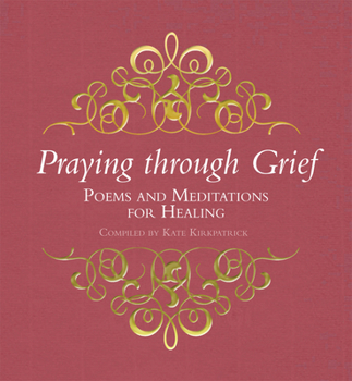 Hardcover Praying Through Grief: Poems and Meditations for Healing Book