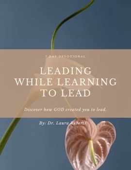 Paperback Leading While Learning to Lead: 7-Day Devotional Book