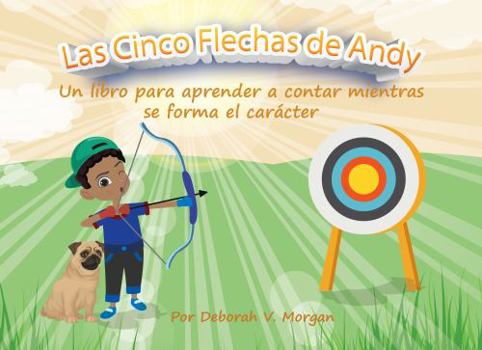 Paperback Las Cinco Flechas de Andy: Un libro para aprender a contar mientras se forma el carácter (Spanish Edition) [Spanish] Book