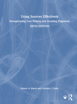 Hardcover Using Sources Effectively: Strengthening Your Writing and Avoiding Plagiarism Book