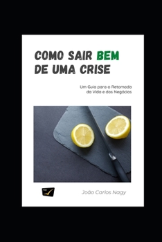 Paperback Como Sair Bem de Uma Crise: Um Guia para a Retomada da Vida e dos Negócios [Portuguese] Book