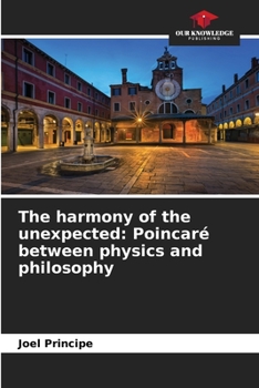 Paperback The harmony of the unexpected: Poincaré between physics and philosophy Book