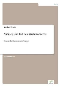 Paperback Aufstieg und Fall des Kirch-Konzerns: Eine medienökonomische Analyse [German] Book