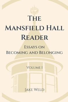 The Mansfeld Hall Reader: Essays on Becoming and Belonging, Volume I