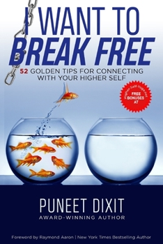 Paperback I Want to Break Free: 52 Golden Tips for connecting with your Higher Self Book