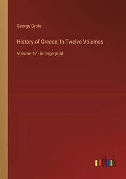 Paperback History of Greece; In Twelve Volumes: Volume 12 - in large print Book