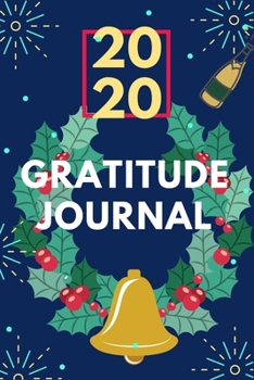 Paperback 2020 Gratitude journal: 2020 gratitude journal 100 pages for new year, daily practice, spending only five minutes to cultivate happiness. Book
