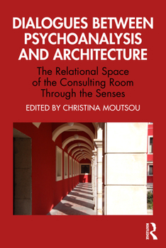 Paperback Dialogues between Psychoanalysis and Architecture: The Relational Space of the Consulting Room Through the Senses Book