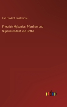 Hardcover Friedrich Mykonius, Pfarrherr und Superintendent von Gotha [German] Book