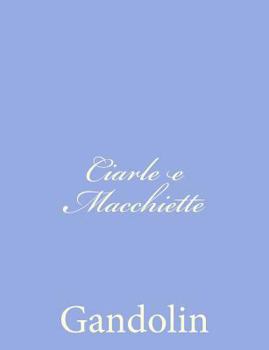 Paperback Ciarle e Macchiette [Italian] Book