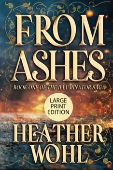Paperback From Ashes: Book One of the Illuminator Saga (LARGE PRINT EDITION) [Large Print] Book