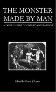 Paperback The Monster Made by Man: A Compendium of Gothic Adaptations Book