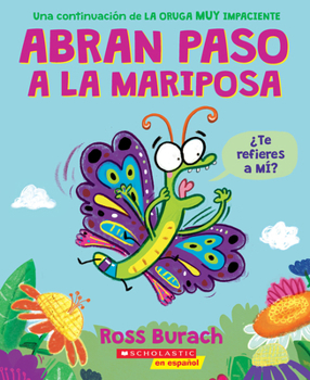 Paperback Abran Paso a la Mariposa: Un Libro de la Serie La Oruga Muy Impaciente (Spanish Language Edition of Make Way for Butterfly) [Spanish] Book