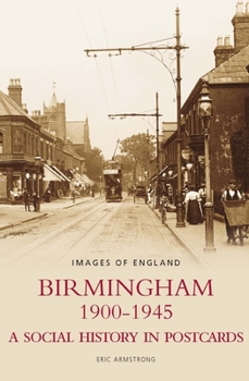 Paperback Birmingham 1900-1945: A Social History in Postcards, Images of England Book